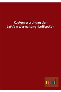 Kostenverordnung Der Luftfahrtverwaltung (Luftkostv)