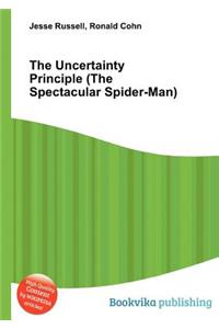 The Uncertainty Principle (the Spectacular Spider-Man)