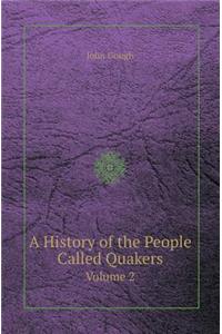 A History of the People Called Quakers Volume 2