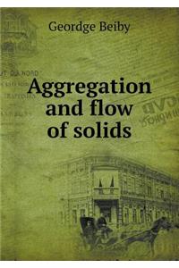 Aggregation and Flow of Solids