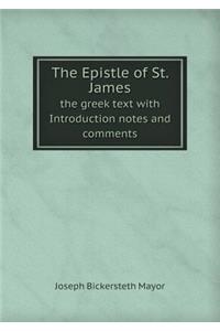 The Epistle of St. James the Greek Text with Introduction Notes and Comments