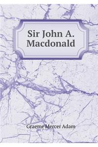 Sir John A. Macdonald