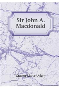 Sir John A. MacDonald