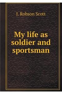 My Life as Soldier and Sportsman