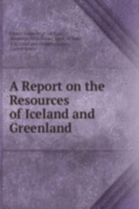 Report on the Resources of Iceland and Greenland