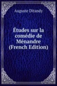 Etudes sur la comedie de Menandre (French Edition)