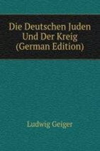 Die Deutschen Juden Und Der Kreig (German Edition)