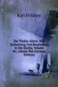 Die Thekla-Akten: Ihre Verbreitung Und Beurteilung in Der Kirche, Volume 46; volume 966 (German Edition)