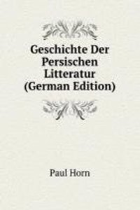 Geschichte Der Persischen Litteratur (German Edition)