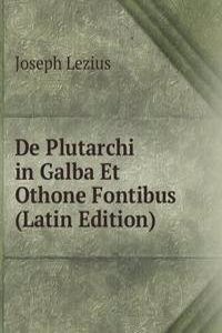 De Plutarchi in Galba Et Othone Fontibus (Latin Edition)