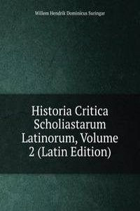 Historia Critica Scholiastarum Latinorum, Volume 2 (Latin Edition)