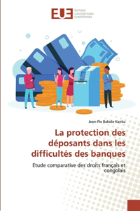 La protection des déposants dans les difficultés des banques