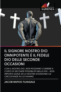 Il Signore Nostro Dio Onnipotente È Il Fedele Dio Delle Seconde Occasioni