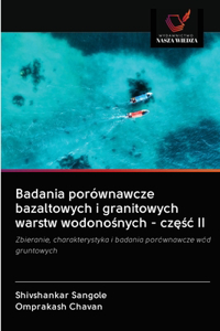 Badania porównawcze bazaltowych i granitowych warstw wodonosnych - czesc II