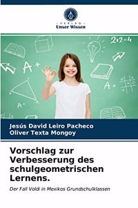 Vorschlag zur Verbesserung des schulgeometrischen Lernens.