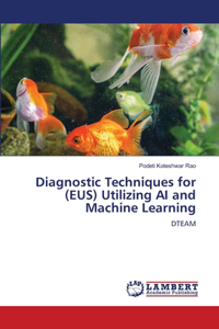 Diagnostic Techniques for (EUS) Utilizing AI and Machine Learning