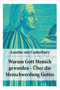 Warum Gott Mensch geworden - Über die Menschwerdung Gottes