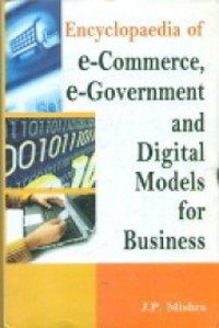 ENCYCLOPAEDIA OF E-COMMERCE,E-GOVERNMENT AND DIGITAL MODELS VOL-3