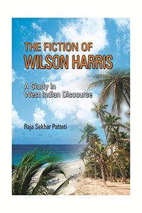 Fiction of Wilson Harris A Study in West Indian Discourse