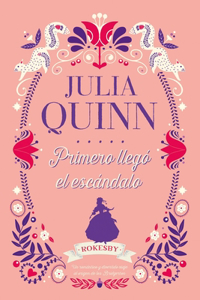 Bridgerton Prequel 4. Primero Llego El Escandalo
