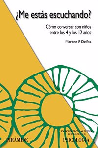Me estas escuchando?/ Are You Listening To Me?: Como conversar con ninos entre los 4 y los 12 anos/ How to Talk With Children Between 4 and 12 Years Old (Ojos solares/ Solar Eyes)