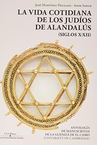 La vida cotidiana de los judios de Alandalus (siglos X-XII). Antologia de manuscritos de la Gueniza de El Cairo (University of Cambrige)