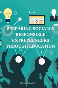 Preparing socially responsible entrepreneurs through education.