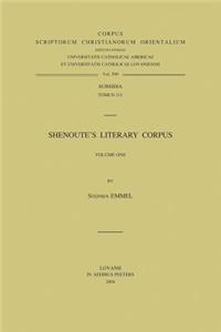 Shenoute's Literary Corpus. Volume One