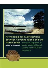 Archaeological Investigations Between Cayenne Island and the Maroni River