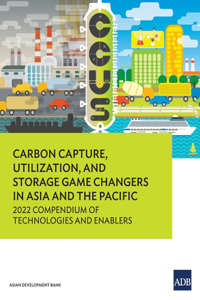 Carbon Capture, Utilization, and Storage Game Changers in Asia and the Pacific