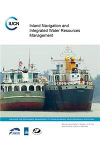 Inland Navigation and Integrated Water Resources Management: Dialogue for Sustainable Management of Trans-Boundary Water Regimes in South Asia (an Iucn Co-Publication)