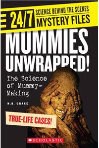 24/7 Science Behind The Scenes Spy Files: Mummies Unwrapped! The Science Of Mummy-Making