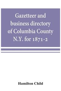 Gazetteer and business directory of Columbia County, N.Y. for 1871-2