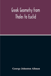 Greek Geometry From Thales To Euclid