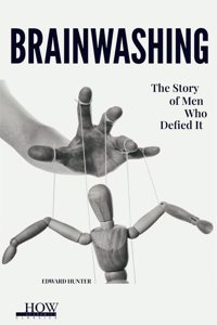 Brainwashing: The Story of Men Who Defied It