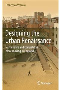 Designing the Urban Renaissance