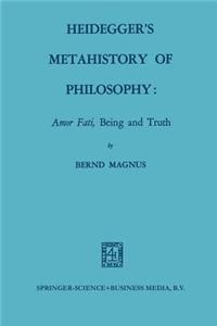 Heidegger’s Metahistory of Philosophy: Amor Fati, Being and Truth