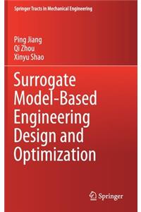 Surrogate Model-Based Engineering Design and Optimization