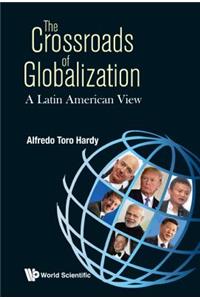 Crossroads of Globalization, The: A Latin American View