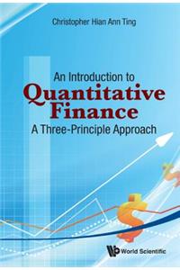 Introduction to Quantitative Finance, An: A Three-Principle Approach