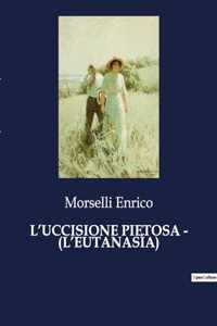 L'Uccisione Pietosa - (l'Eutanasía)