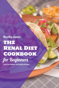 The Renal Diet Cookbook for Beginners