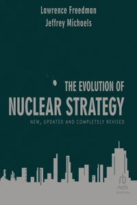 Evolution of Nuclear Strategy: New, Updated and Completely Revised