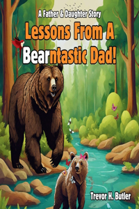 Lessons From A Bearntastic Dad!