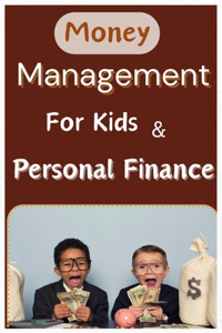 Money Management for Kids and Personal Finance