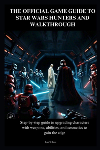 The Official Game Guide to Star Wars Hunters and Walkthrough