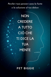 Non Credere a Tutto ciò che ti Dice la tua Mente