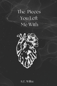 The Pieces You Left Me With