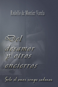 Del desamor y otros encierros