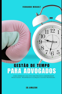 Gestão de Tempo Para Advogados